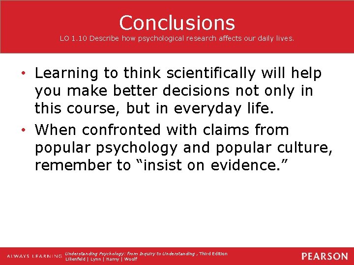 Conclusions LO 1. 10 Describe how psychological research affects our daily lives. • Learning