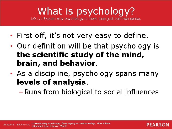 What is psychology? LO 1. 1 Explain why psychology is more than just common