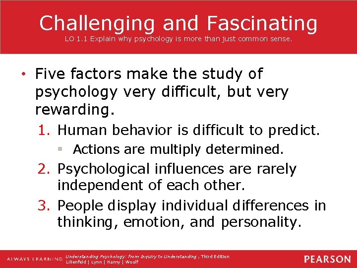 Challenging and Fascinating LO 1. 1 Explain why psychology is more than just common