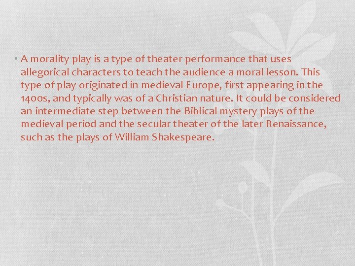  • A morality play is a type of theater performance that uses allegorical