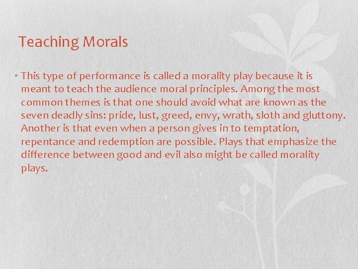 Teaching Morals • This type of performance is called a morality play because it