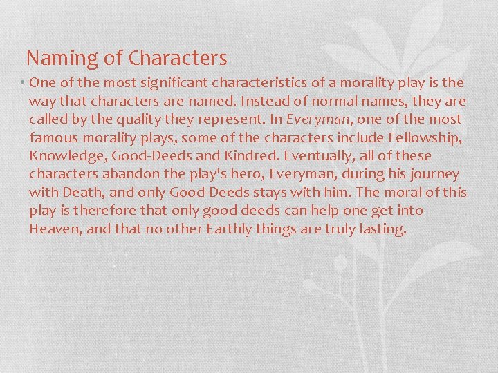 Naming of Characters • One of the most significant characteristics of a morality play