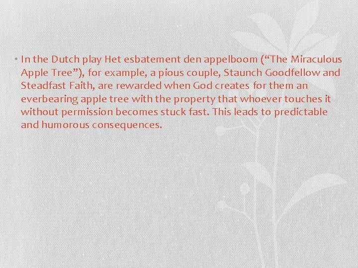  • In the Dutch play Het esbatement den appelboom (“The Miraculous Apple Tree”),