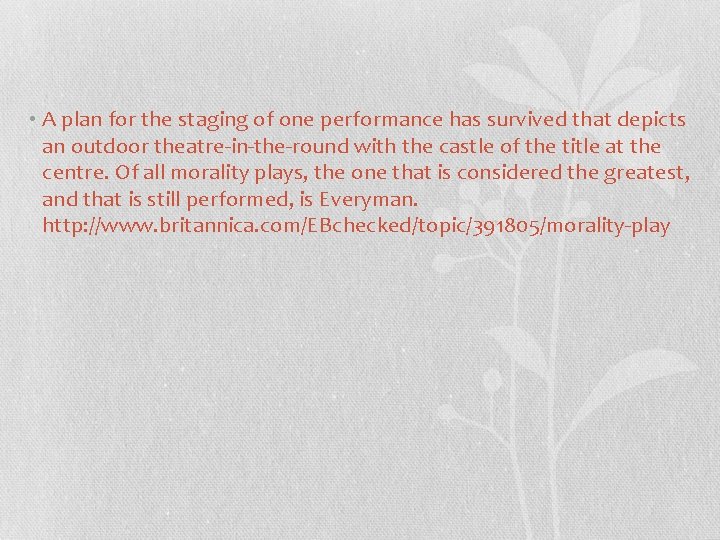  • A plan for the staging of one performance has survived that depicts