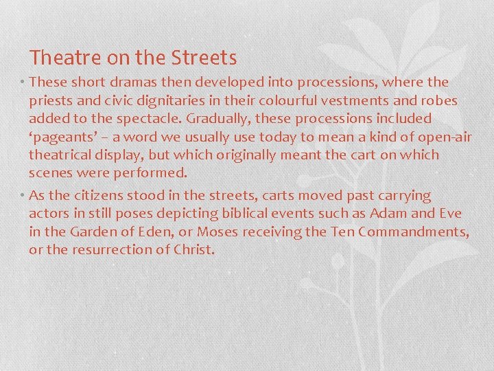 Theatre on the Streets • These short dramas then developed into processions, where the