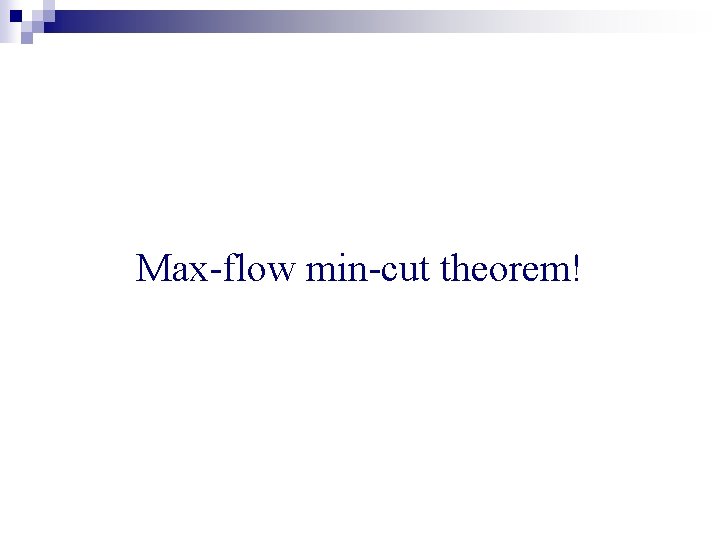 Max-flow min-cut theorem! 