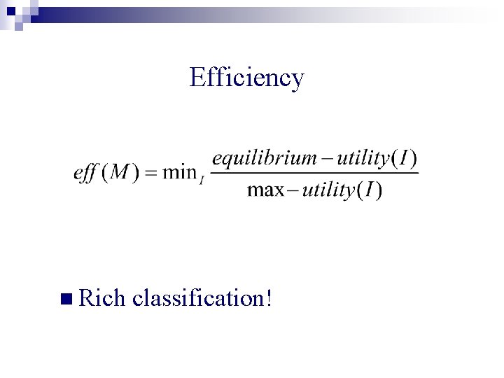 Efficiency n Rich classification! 