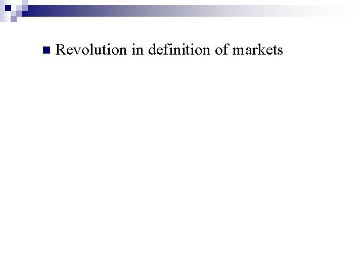 n Revolution in definition of markets 