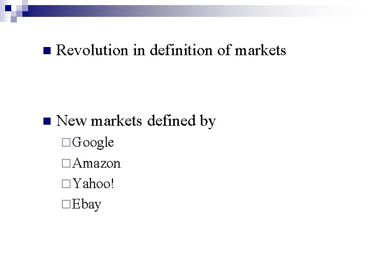 n Revolution in definition of markets n New markets defined by ¨ Google ¨