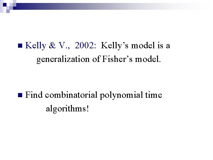 n Kelly & V. , 2002: Kelly’s model is a generalization of Fisher’s model.