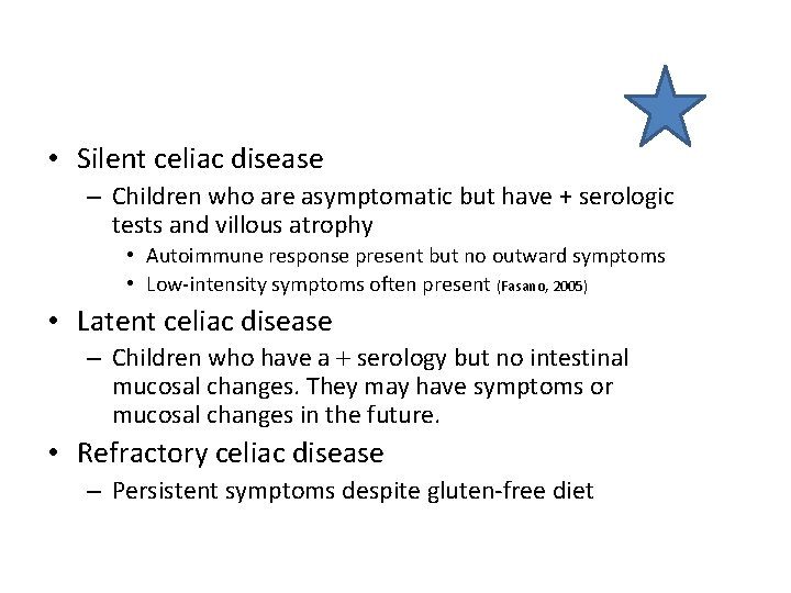  • Silent celiac disease – Children who are asymptomatic but have + serologic