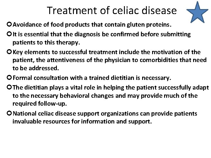 Treatment of celiac disease Avoidance of food products that contain gluten proteins. It is