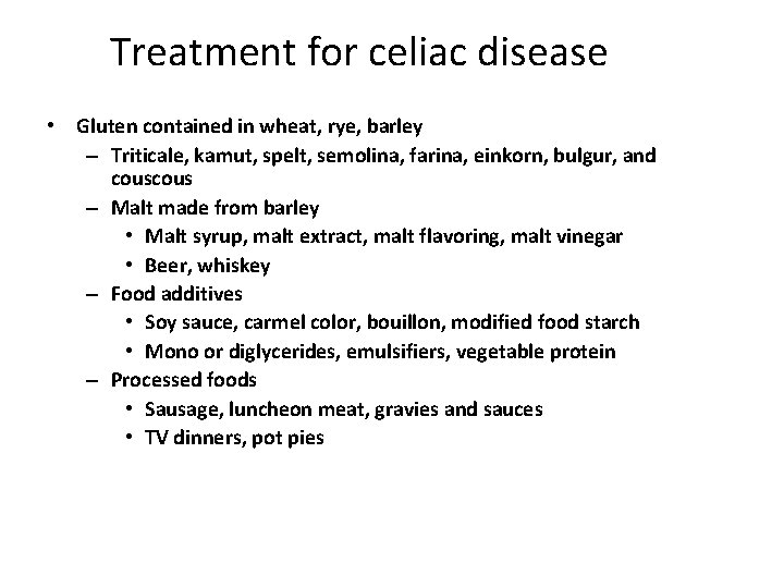 Treatment for celiac disease • Gluten contained in wheat, rye, barley – Triticale, kamut,