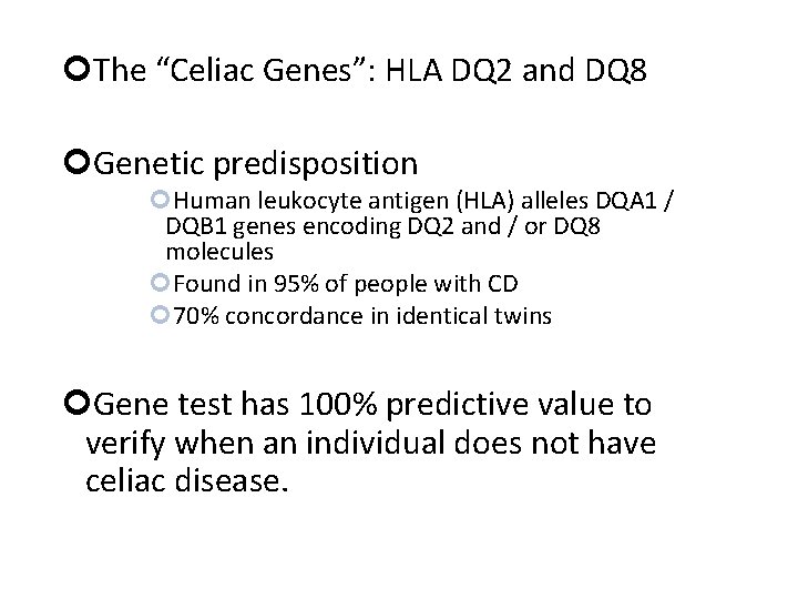  The “Celiac Genes”: HLA DQ 2 and DQ 8 Genetic predisposition Human leukocyte