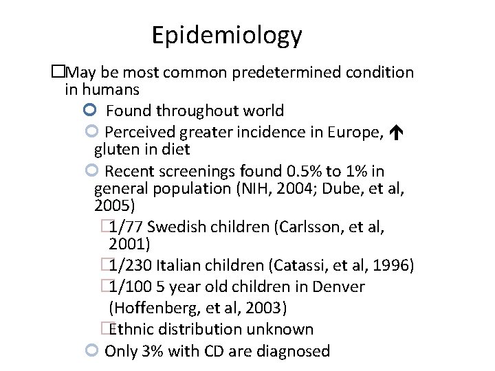 Epidemiology �May be most common predetermined condition in humans Found throughout world Perceived greater