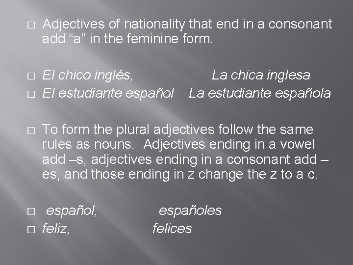 � Adjectives of nationality that end in a consonant add “a” in the feminine