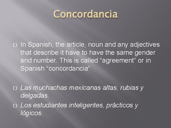 Concordancia � In Spanish, the article, noun and any adjectives that describe it have