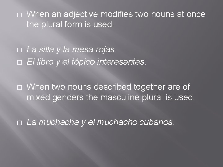 � When an adjective modifies two nouns at once the plural form is used.