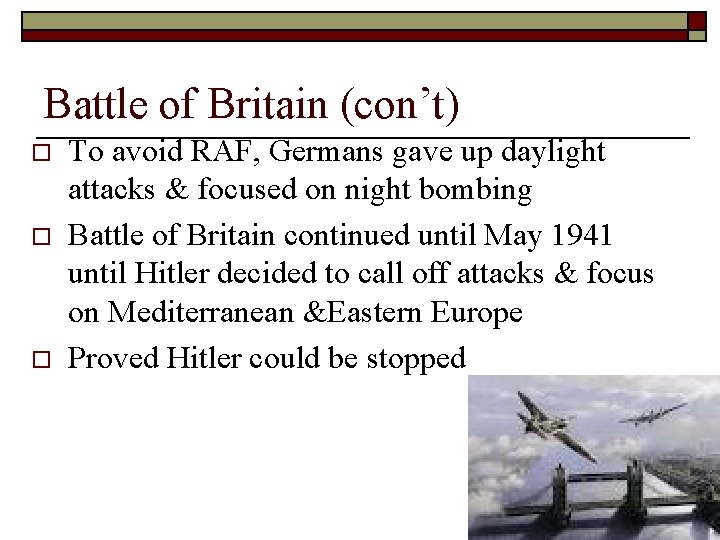 Battle of Britain (con’t) o o o To avoid RAF, Germans gave up daylight