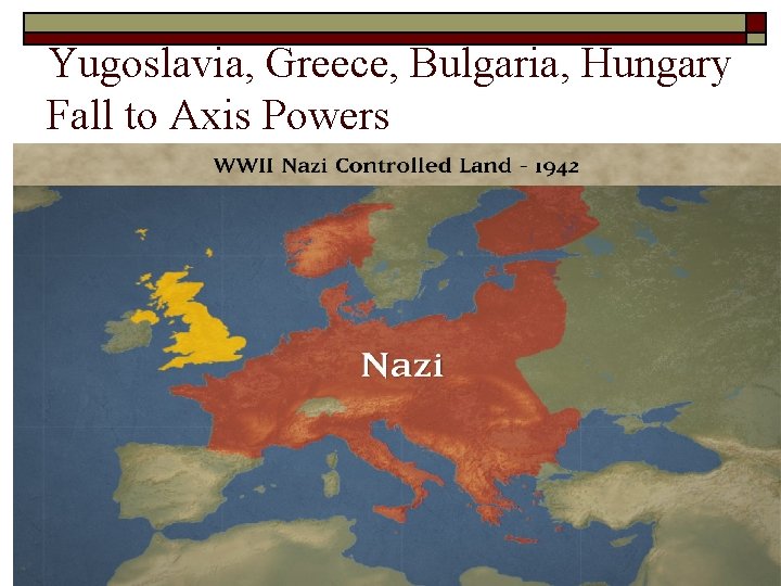 Yugoslavia, Greece, Bulgaria, Hungary Fall to Axis Powers 