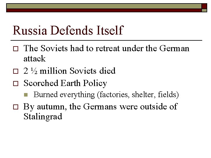 Russia Defends Itself o o o The Soviets had to retreat under the German