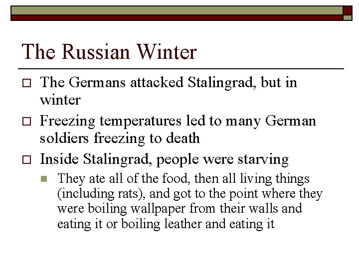 The Russian Winter o o o The Germans attacked Stalingrad, but in winter Freezing