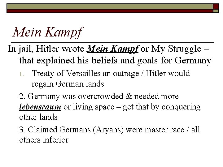 Mein Kampf In jail, Hitler wrote Mein Kampf or My Struggle – that explained