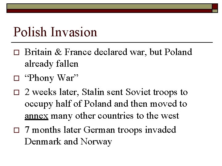 Polish Invasion o o Britain & France declared war, but Poland already fallen “Phony