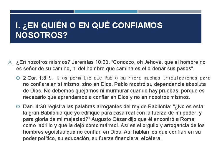 I. ¿EN QUIÉN O EN QUÉ CONFIAMOS NOSOTROS? A. ¿En nosotros mismos? Jeremías 10: