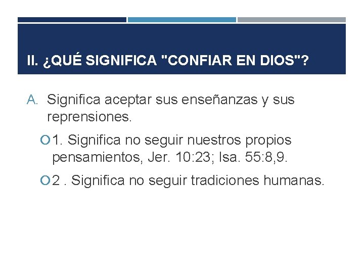 II. ¿QUÉ SIGNIFICA "CONFIAR EN DIOS"? A. Significa aceptar sus enseñanzas y sus reprensiones.