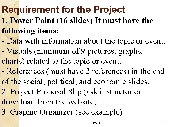 Requirement for the Project 1. Power Point (16 slides) It must have the following