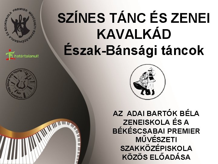 SZÍNES TÁNC ÉS ZENEI KAVALKÁD Észak-Bánsági táncok AZ ADAI BARTÓK BÉLA ZENEISKOLA ÉS A