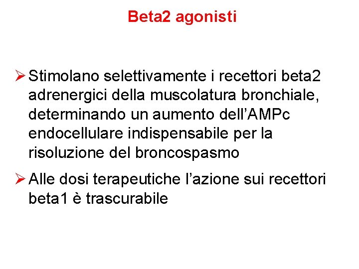 Beta 2 agonisti Ø Stimolano selettivamente i recettori beta 2 adrenergici della muscolatura bronchiale,