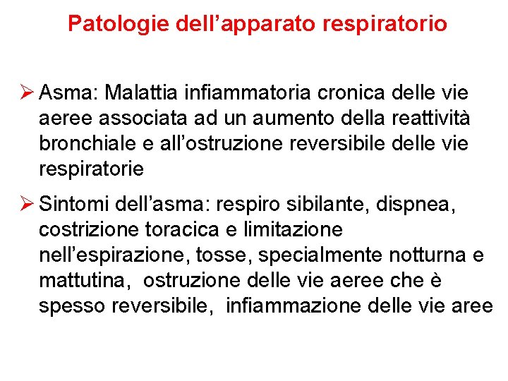 Patologie dell’apparato respiratorio Ø Asma: Malattia infiammatoria cronica delle vie aeree associata ad un