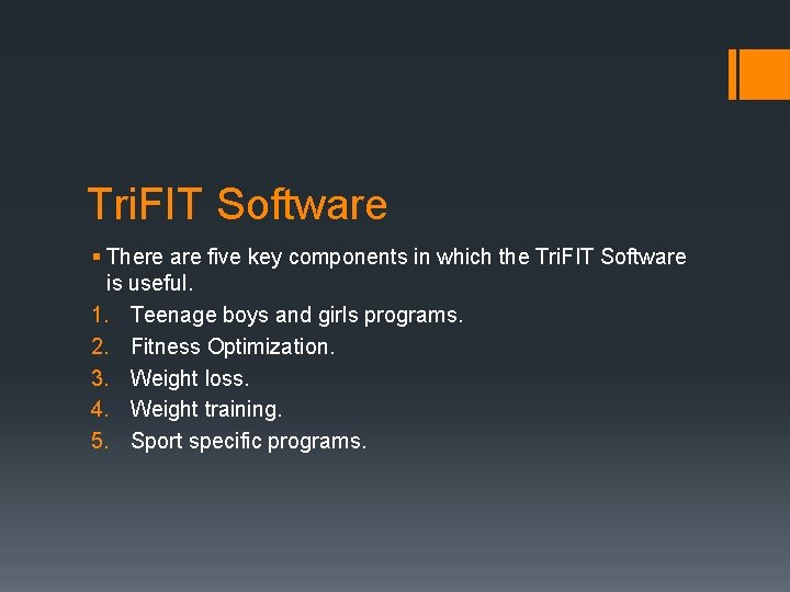 Tri. FIT Software § There are five key components in which the Tri. FIT