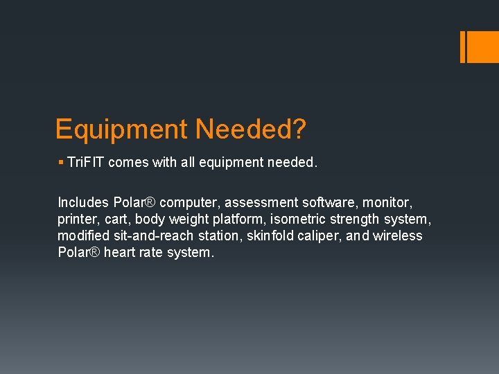 Equipment Needed? § Tri. FIT comes with all equipment needed. Includes Polar® computer, assessment