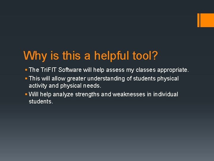 Why is this a helpful tool? § The Tri. FIT Software will help assess