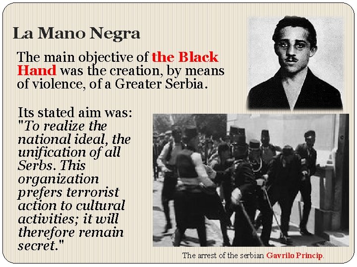 La Mano Negra The main objective of the Black Hand was the creation, by