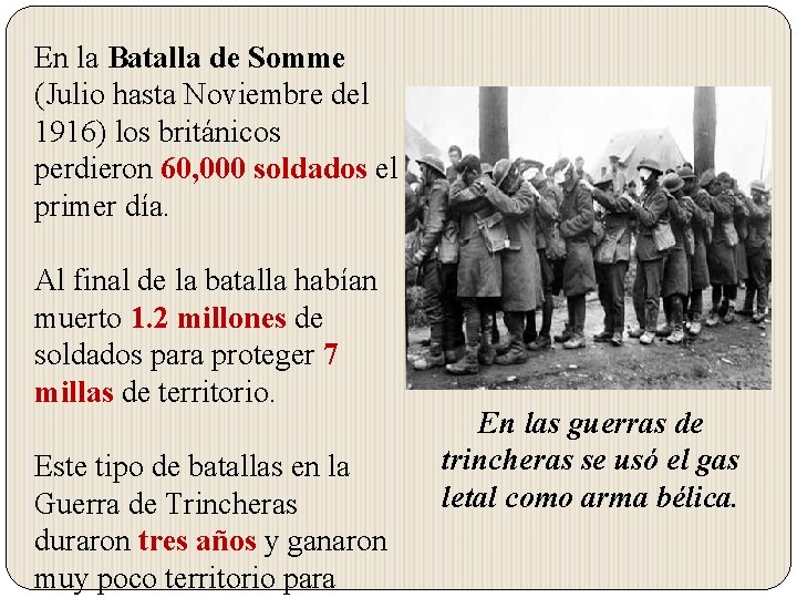 En la Batalla de Somme (Julio hasta Noviembre del 1916) los británicos perdieron 60,