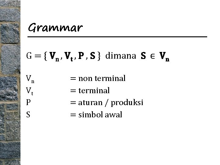 Grammar G = { Vn , Vt , P , S } dimana S