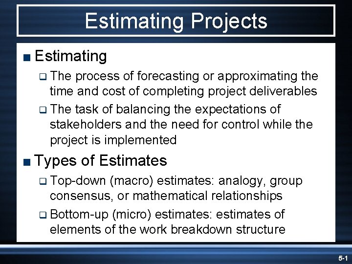 Estimating Projects < Estimating q The process of forecasting or approximating the time and