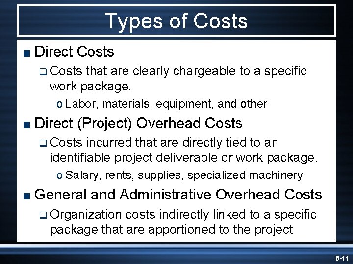 Types of Costs < Direct Costs q Costs that are clearly chargeable to a