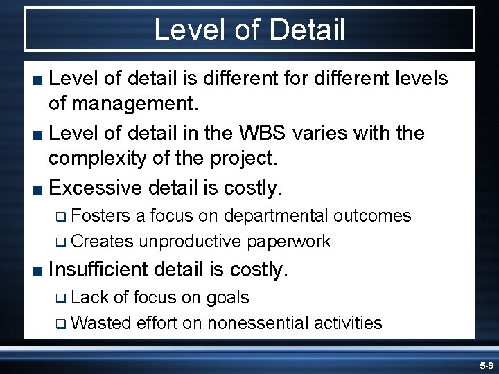 Level of Detail < Level of detail is different for different levels of management.