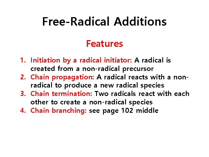 Free-Radical Additions Features 1. Initiation by a radical initiator: A radical is created from