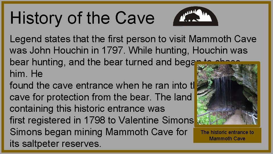 History of the Cave Legend states that the first person to visit Mammoth Cave