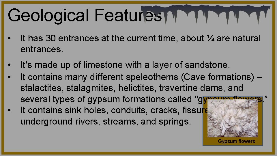 Geological Features • It has 30 entrances at the current time, about ¼ are