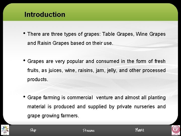 Introduction • There are three types of grapes: Table Grapes, Wine Grapes and Raisin