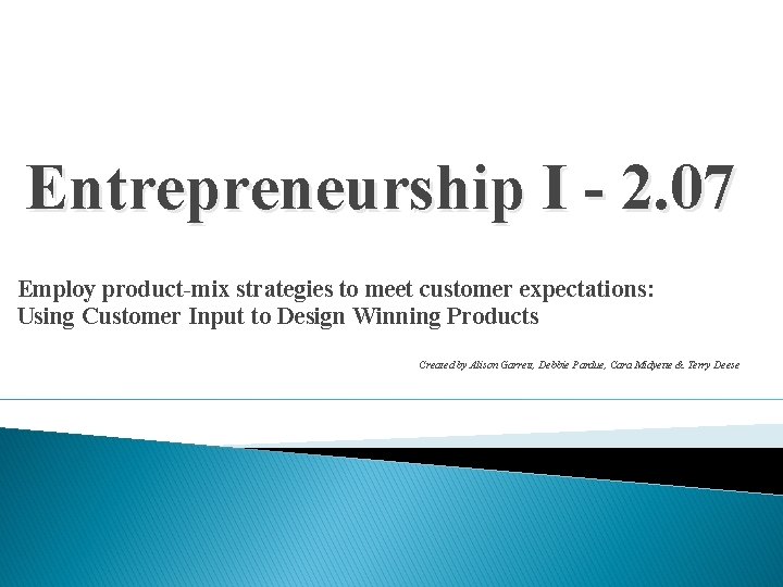 Entrepreneurship I - 2. 07 Employ product-mix strategies to meet customer expectations: Using Customer