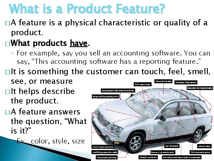 What is a Product Feature? �A feature is a physical characteristic or quality of