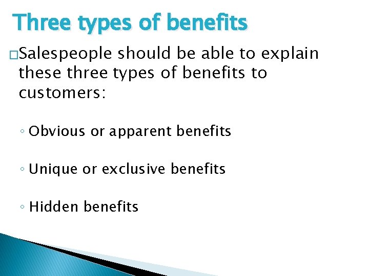 Three types of benefits �Salespeople should be able to explain these three types of